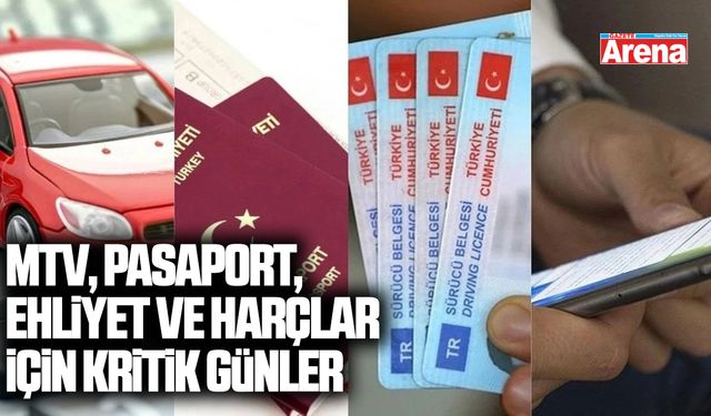 MTV, pasaport, ehliyet ve harçlar için kritik günler