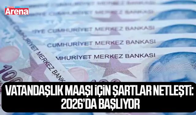 Vatandaşlık maaşı için şartlar netleşti: 2026’da başlıyor