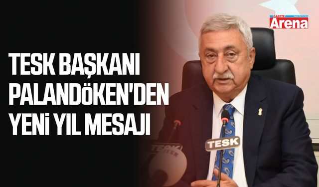 TESK Başkanı Palandöken'den yeni yıl mesajı