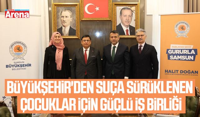 Büyükşehir'den suça sürüklenen çocuklar için güçlü iş birliği