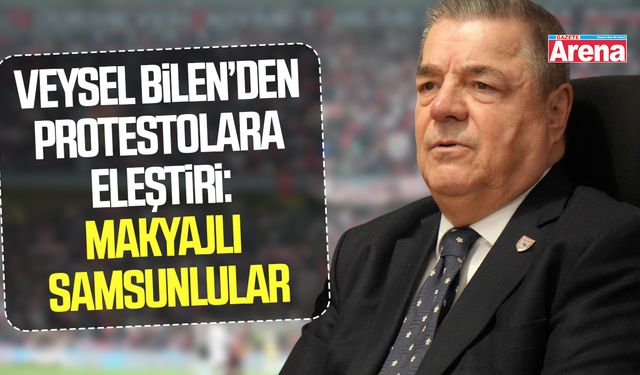 Veysel Bilen’den protestolara eleştiri: Makyajlı Samsunlular