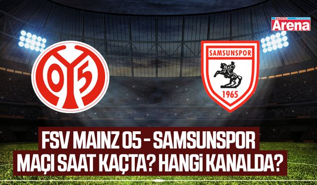 FSV Mainz 05 - Samsunspor maçı saat kaçta? Hangi kanalda?