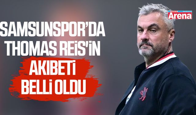 Samsunspor'da Thomas Reis'in akıbeti belli oldu