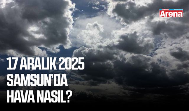 17 Aralık 2025 Samsun hava durumu