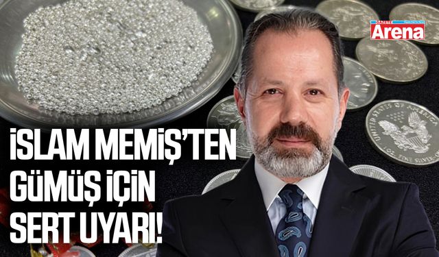 İslam Memiş'ten kritik gümüş uyarısı