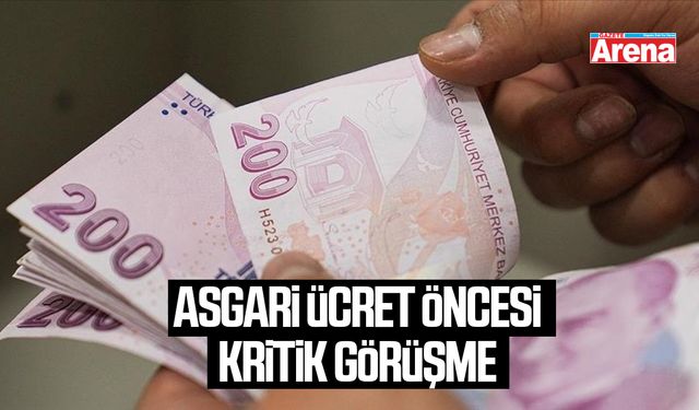 Asgari ücret öncesi kritik görüşme