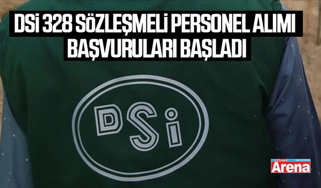 DSİ 328 sözleşmeli personel alımı başvuruları başladı