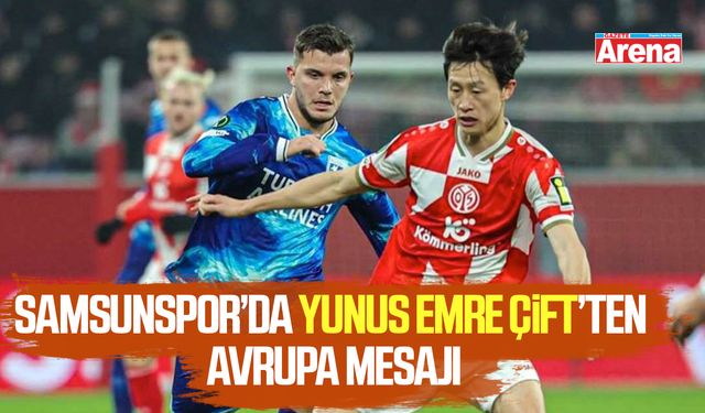 Samsunspor’da Yunus Emre Çift’ten Avrupa mesajı