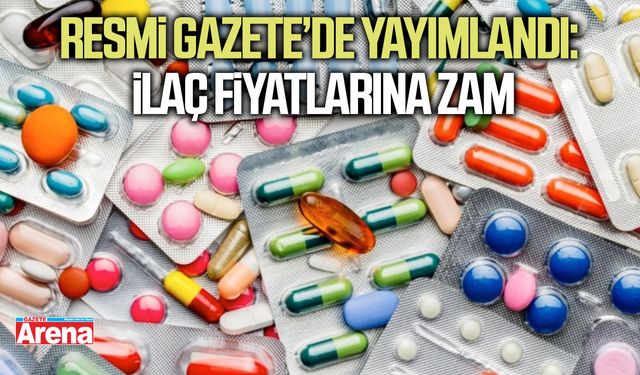 Resmi Gazete’de yayımlandı: İlaç fiyatlarına zam