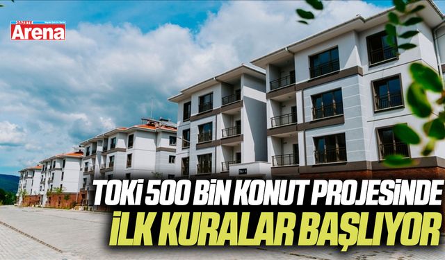 TOKİ 500 bin konut projesinde ilk kuralar başlıyor