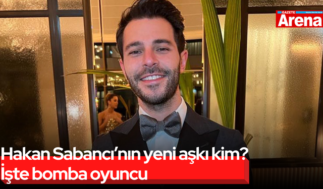 Hakan Sabancı’nın yeni aşkı kim? İşte bomba oyuncu