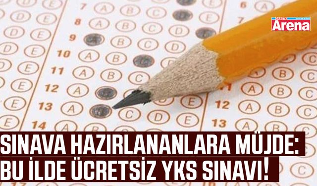 Sınava hazırlananlara müjde: Bu ilde ücretsiz YKS provası!