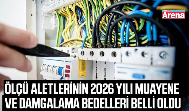 Ölçü aletlerinin 2026 yılı muayene ve damgalama bedelleri belli oldu