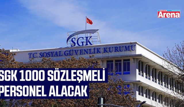 SGK 1000 sözleşmeli personel alımı yapacak