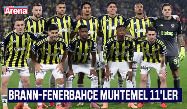 Brann-Fenerbahçe muhtemel 11'ler