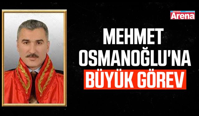 Osmanoğlu'na büyük görev