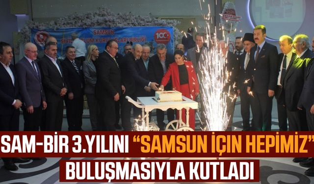 SAM-BİR 3. yılını “Samsun İçin Hepimiz” buluşmasıyla kutladı