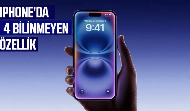 iPhone’da 4 bilinmeyen özellik