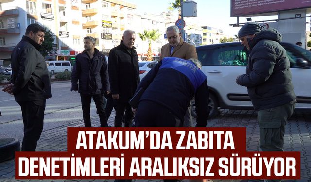 Atakum’da Zabıta denetimleri aralıksız sürüyor