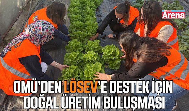 OMÜ'den LÖSEV'e destek için doğal üretim buluşması
