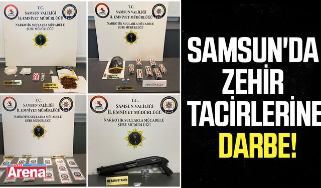 Samsun'da zehir tacirlerine darbe!