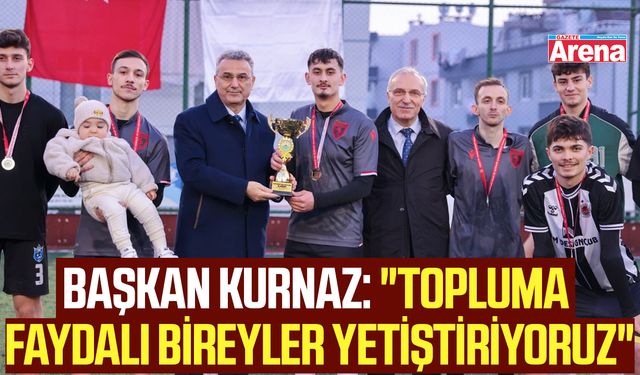 Başkan Kurnaz: "Topluma faydalı bireyler yetiştiriyoruz"