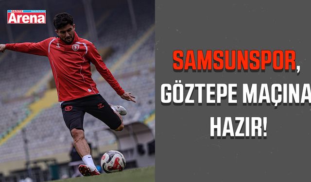 Samsunspor, Göztepe maçına hazır!
