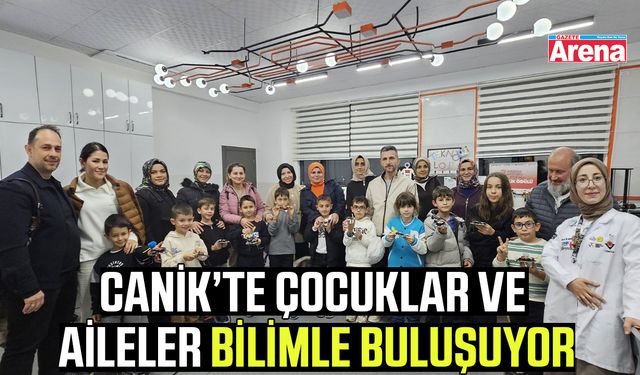 Canik’te çocuklar ve aileler bilimle buluşuyor