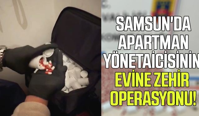 Samsun'da apartman yöneticisinin evine zehir operasyonu!