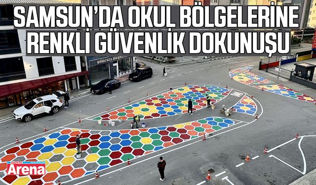 Samsun’da okul bölgelerine renkli güvenlik dokunuşu