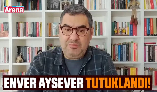 Gazeteci Enver Aysever tutuklandı!