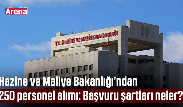 Hazine ve Maliye Bakanlığı'ndan 250 personel alımı!