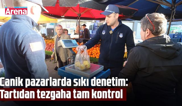 Canik pazarlarda sıkı denetim