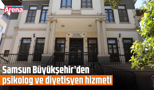 Samsun Büyükşehir’den psikolog ve diyetisyen hizmeti