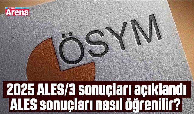 2025 ALES/3 sonuçları açıklandı!