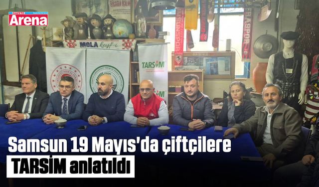 Samsun 19 Mayıs'da çiftçilere TARSİM anlatıldı