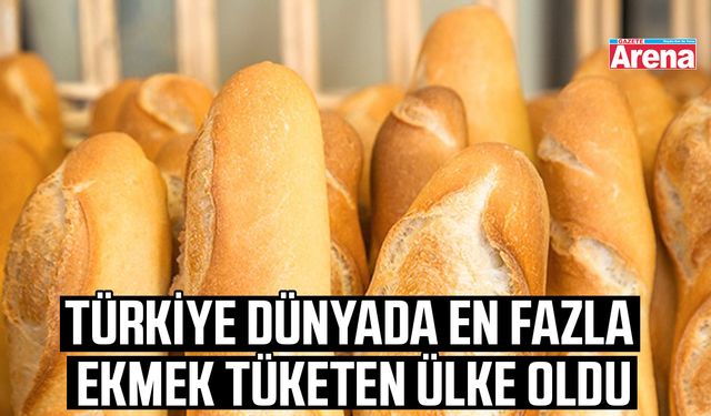 Türkiye dünyada en fazla ekmek tüketen ülke oldu