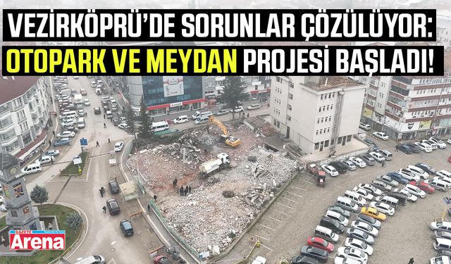 Vezirköprü’de otopark ve meydan projesi başladı