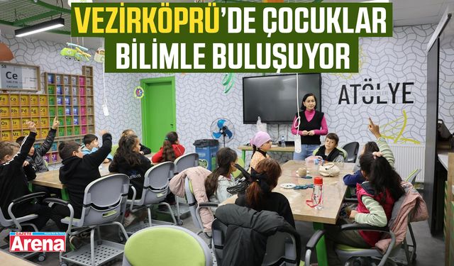 Vezirköprü’de çocuklar bilimle buluşuyor