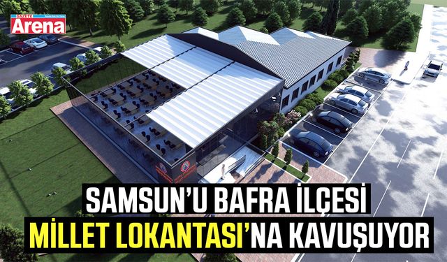 Bafra’ya Millet Lokantası geliyor!