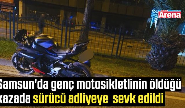 Samsun'da genç motosikletlinin öldüğü kazada sürücü adliyeye sevk edildi