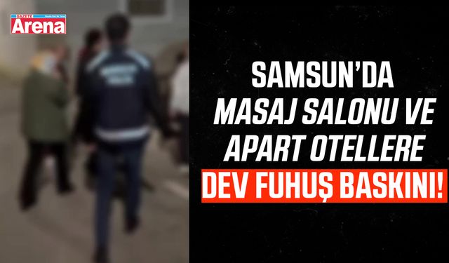 Samsun'da fuhuş baskını!