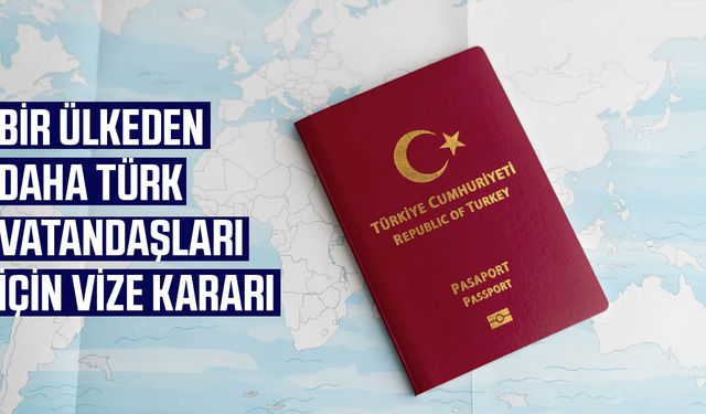 Bir ülkeden daha Türk vatandaşları için vize kararı!