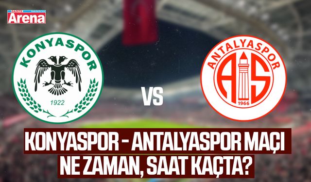 Konyaspor - Antalyaspor maçı ne zaman, saat kaçta?