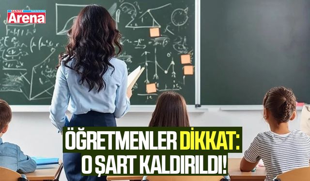 Öğretmenler dikkat: O şart kaldırıldı!
