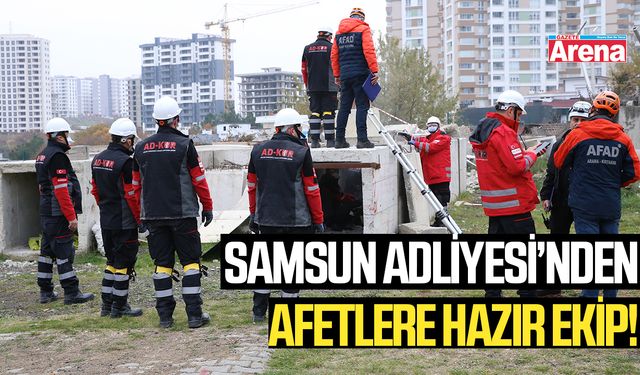 Samsun Adliyesi’nden afetlere hazır ekip!