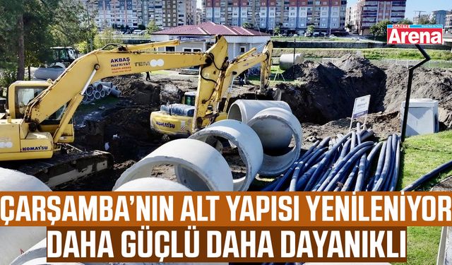 Çarşamba'da alt yapı yenileniyor