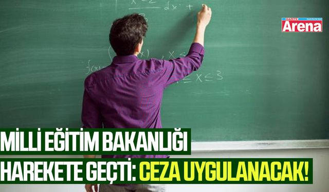 Milli Eğitim Bakanlığı harekete geçti: Ceza uygulanacak!