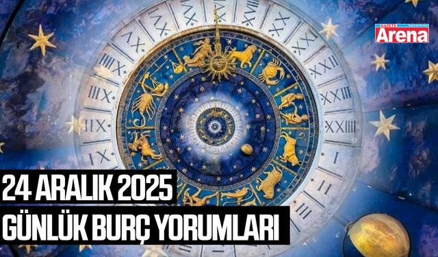 24 Aralık 2025 günlük burç yorumları