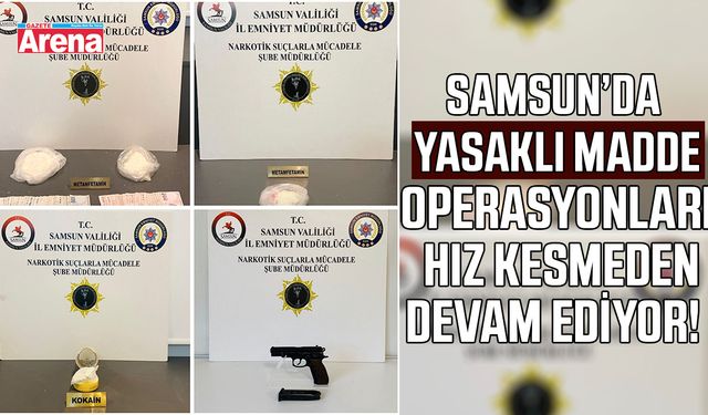 Samsun'da yasaklı madde operasyonu!